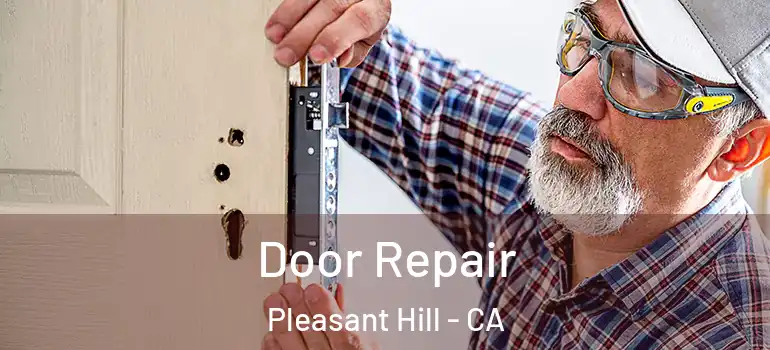  Door Repair Pleasant Hill - CA